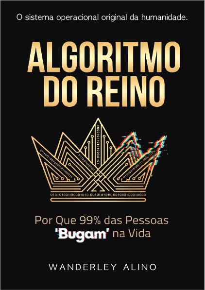 Capa do livro O Algoritmo do Reino: Por Que 99% das Pessoas Bugam na Vida, por Wanderley Alino